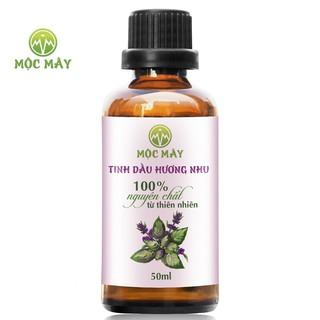 Tinh dầu Hương nhu chai 50ML nguyên chất Mộc Mây (Có kiểm định bộ y tế, chất lượng và mùi hương vượt trội)
