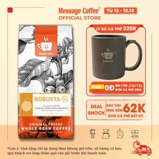 Cà phê Robusta nguyên chất rang mộc 100% vị truyền thống đậm đà thơm nồng cafe pha phin ngon gói 500gr từ Message Coffee